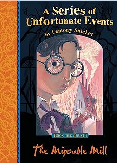 A Series Of Unfortunate Events - The Miserable Mill